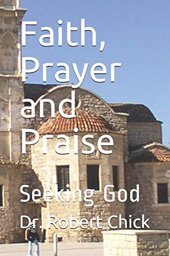 Faith, Prayer and Praise Seeking God