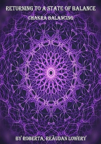 Returning To A State Of Balance Chakra Balancing: Chakra Balancing