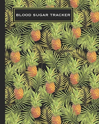 Blood Sugar Tracker Record Daily Glucose 4 Times A Day In This Two Year Log Convenient One-Month Page Spreads Tropical Pineapple Design BONUS Coloring Pages!