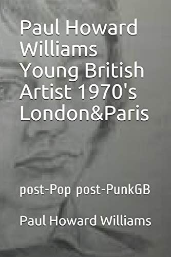 Paul Howard Williams Young British Artist 1970's London&Paris Post-Pop Post-PunkGB