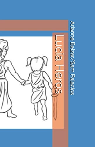Lucia Heros A Lucia Story