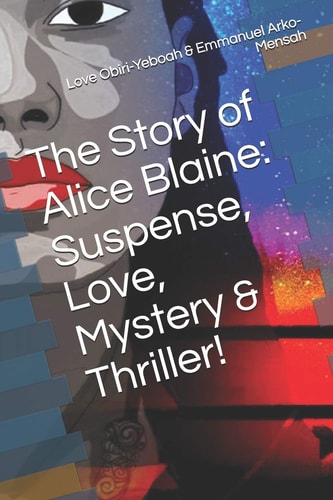 The Story of Alice Blaine Suspense, Love, Mystery & Thriller!