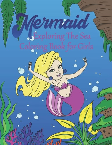 Mermaid Exploring The Sea Coloring Book For Girls Gorgeous Colouring Book For Girls, Teens & Adults