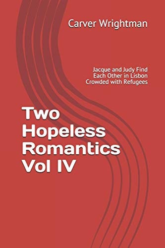 Two Hopeless Romantics Vol IV Jacque and Judy Find Each Other in Lisbon Crowded with Refugees