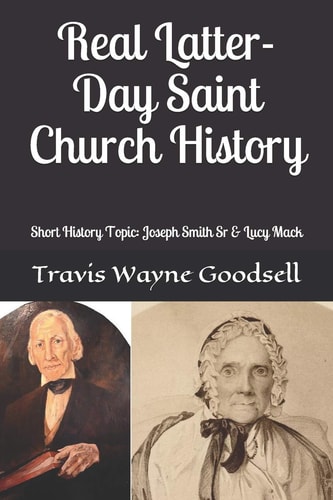 Real Latter-Day Saint Church History Short History Topic: Joseph Smith Sr & Lucy Mack