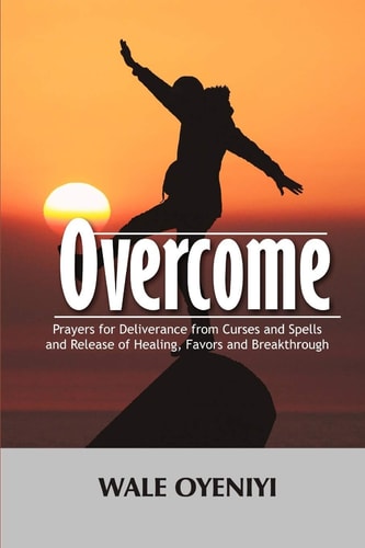 Overcome Prayers for Deliverance from Curses and Spells and Release of Healing, Favors and Breakthroughs