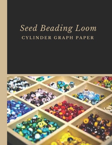 Seed Beading Loom Cylinder Graph Paper Bonus Materials List Sheets Included for Each Seed Bead Looming Graph Pattern Design