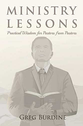 Ministry Lessons Practical Wisdom for Pastors from Pastors