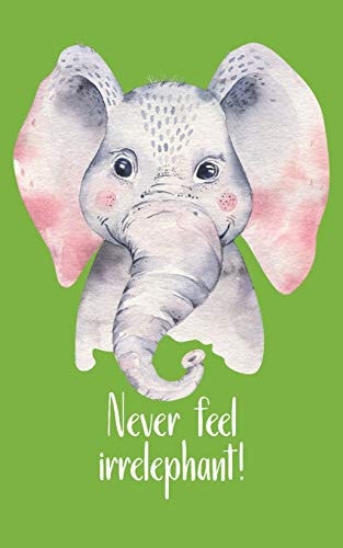 Never Feel Irrelephant! Be Like the Little But Strong Elephant and Make Your Thing. Hand-Painted Cute Little Elephant with a Funny Pun As a Strong Motivation for Sensitive People