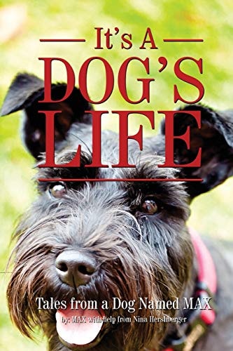 It's a Dogs Life Tales from a Dog Named Max