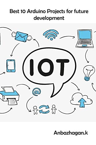 Best 10 Arduino Projects for Future Development Technology Development for Students
