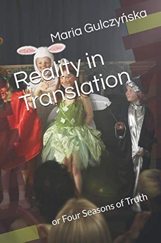 Reality in Translation Or Four Seasons of Truth