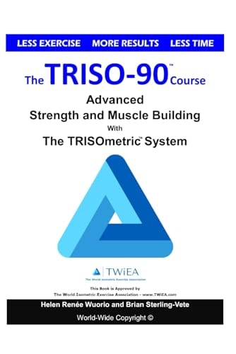 The TRISO90 Course Advanced Strength and Muscle Building with The TRISOmetrics Exercise System.