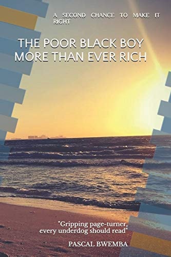 The Poor Black Boy More Than Ever Rich The Second Chance to Get It Right