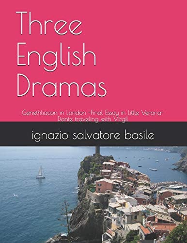 Three English Dramas Genethliacon in London -Final Essay in Little Verona-Dante Traveling with Virgil
