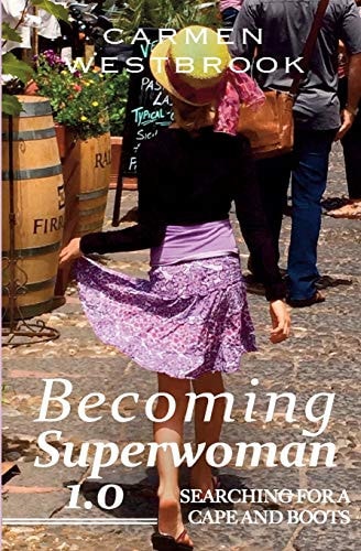Becoming Superwoman 1. 0 Searching for a Cape and Boots