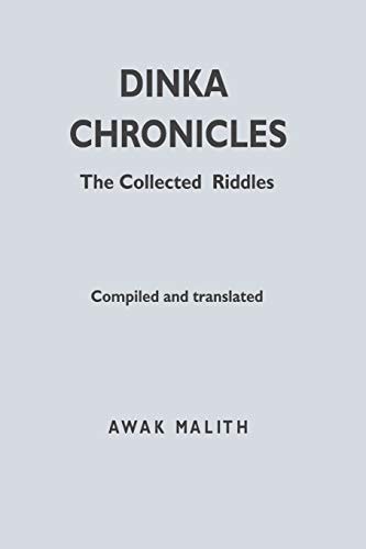 Dinka Chronicles The Collected Riddles
