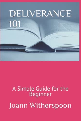 Deliverance 101 A Simple Guide for the Beginner
