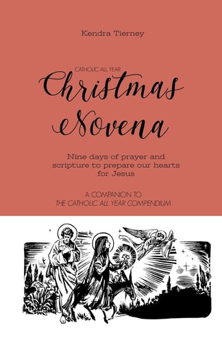 Catholic All Year Christmas Novena Nine Days of Prayer and Scripture to Prepare Our Hearts for Jesus