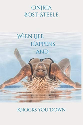 When Life Happens and Knocks You Down