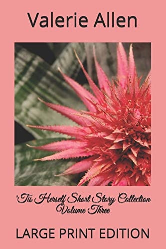 'Tis Herself Short Story Collection Volume Three Large Print Edition