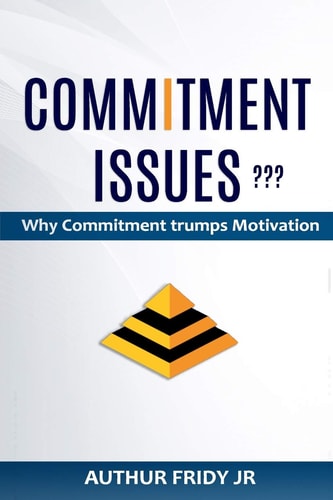 Commitment Issues ??? Why Commitment Trumps Motivation