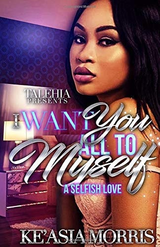 I Want You All To Myself A Selfish Love