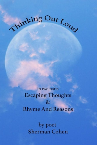 Thinking Out Loud In Two Parts: Escaping Thoughts & Rhyme And Reasons