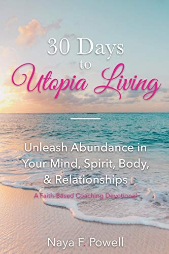 30 Days to Utopia Living Unleash Abundance in Your Mind, Spirit, Body, and Relationships