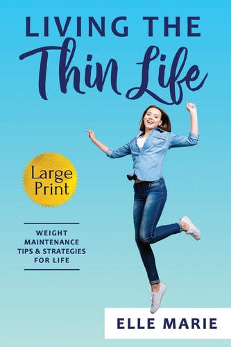 Living the Thin Life Weight Maintenance Tips & Strategies for Life