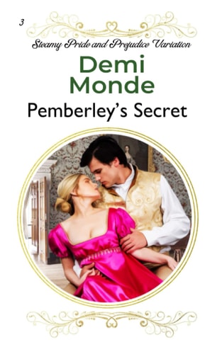 Pemberley's Secret A Pride and Prejudice Steamy Variation