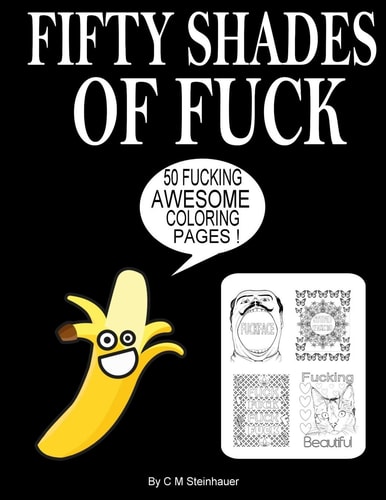 Fifty Shades Of Fuck An Adult Swear Word Coloring Book
