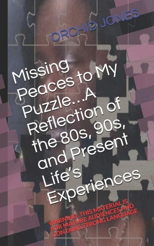 Missing Peaces to My Puzzle... a Reflection of the 80s, 90s, and Present Life's Experiences