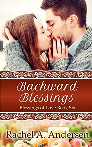 Backward Blessings A Small Town Romance