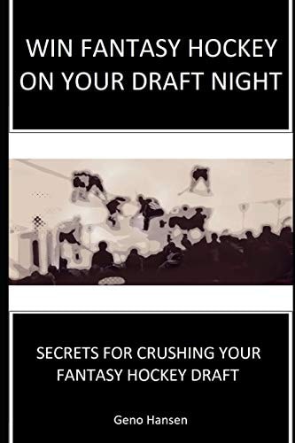 Win Fantasy Hockey on Your Draft Night Secrets to Crushing Your Fantasy Hockey Draft