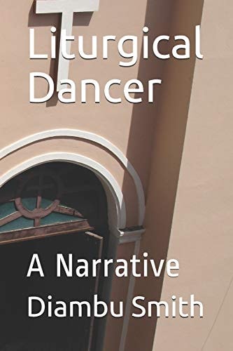 Liturgical Dancer A Narrative