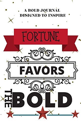 Fortune Favors the Bold