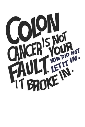 Colon Cancer Is Not Your Fault. You Did Not Let It In. It Broke In Gift for Colon Cancer Patient( 120 Pages Dot Grid 6x9)