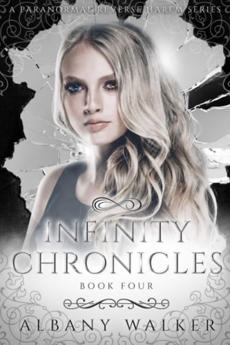 Infinity Chronicles Book Four A Paranormal Reverse Harem