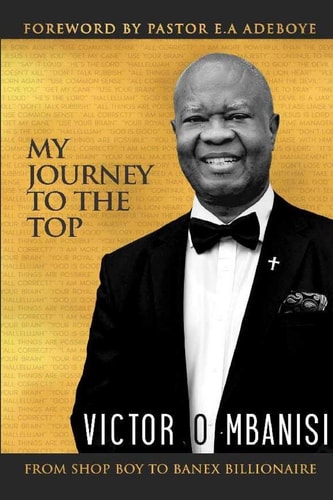 My Journey to the Top From Shop Boy to Banex Billionaire