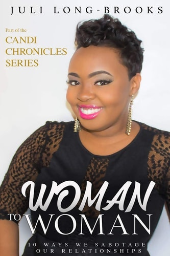 Woman to Woman 10 Ways Women Sabotage Relationships