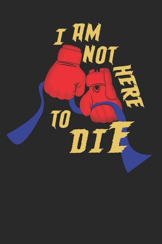I Am Not Here to Die Gift For Colon Cancer Patient( 120 Pages Dot Grid 6x9)