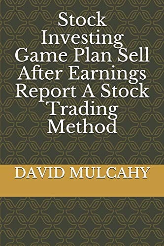 Stock Investing Game Plan Sell After Earnings Report a Stock Trading Method