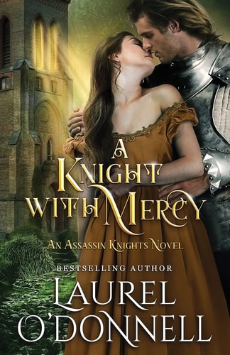 A Knight With Mercy Book 2 of the Assassin Knights Series