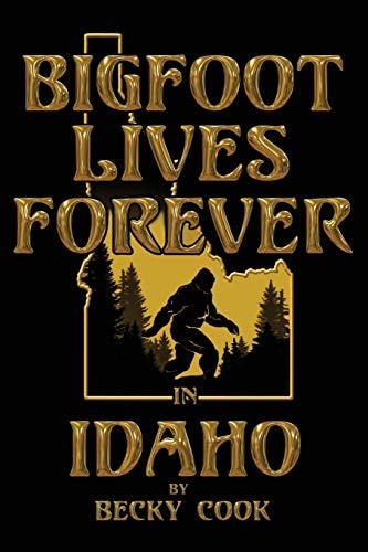 Bigfoot Lives Forever in Idaho