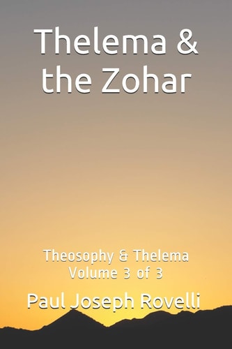 Thelema & the Zohar Theosophy & Thelema Vol. 3 Of 3