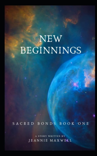 New Beginnings Sacred Bonds, Book One