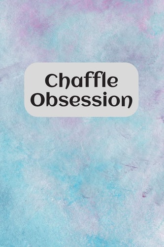 Chaffle Obsession Recipe Templates with Index to Organize Your Cheese + Waffle Sweet and Savory Recipes
