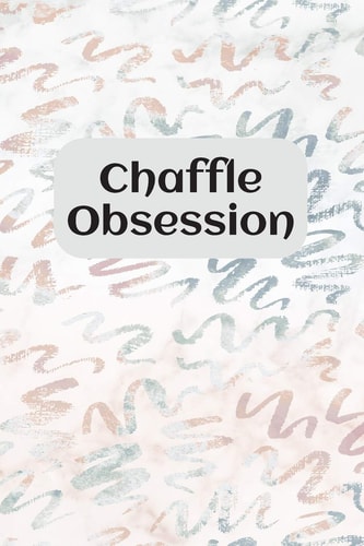 Chaffle Obsession Recipe Templates with Index to Organize Your Cheese + Waffle Sweet and Savory Recipes