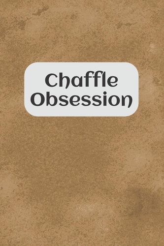 Chaffle Obsession Recipe Templates with Index to Organize Your Cheese + Waffle Sweet and Savory Recipes